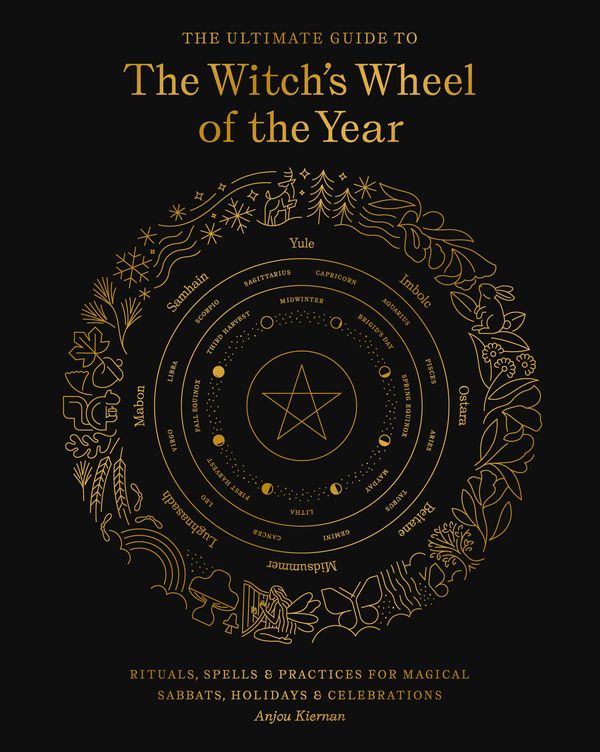 Cover Art for 9781592339839, The Ultimate Guide to the Witch's Wheel of the Year: Rituals, Spells & Practices for Magical Sabbats, Holidays & Celebrations by Anjou Kiernan