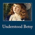 Cover Art for 9781495446979, Understood Betsy by Dorothy Canfield Fisher