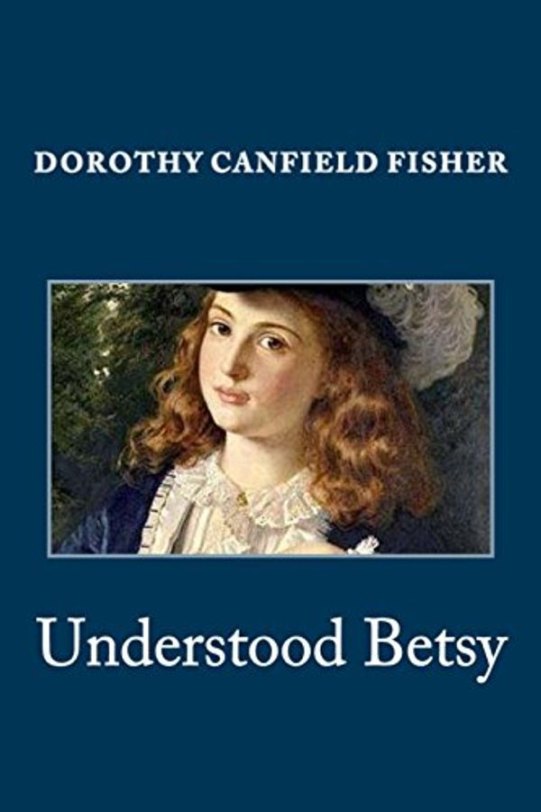 Cover Art for 9781495446979, Understood Betsy by Dorothy Canfield Fisher