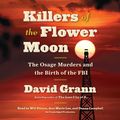 Cover Art for 9780307747440, Killers of the Flower Moon: The Osage Murders and the Birth of the FBI by David Grann