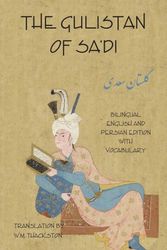 Cover Art for 9781588141576, The Gulistan (Rose Garden) of Sa'diBilingual English and Persian Edition with Voca... by Sa'di Shirazi, Wheeler Thackston