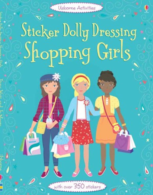 Cover Art for 9780794532543, Sticker Dolly Dressing Shopping Girls by Fiona Watt
