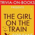 Cover Art for 1230001211450, The Girl on the Train: A Novel by Paula Hawkin (Trivia-On-Books) by Trivion Books
