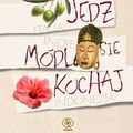 Cover Art for 9788375100747, Jedz, módl sie, kochaj by Elizabeth Gilbert