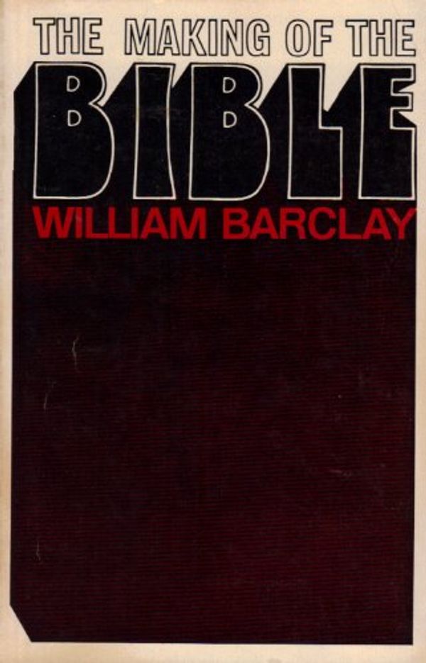 Cover Art for 9780687031955, The Making of the Bible by William Barclay