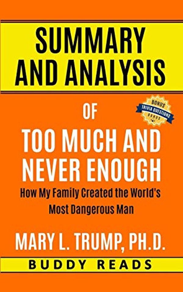 Cover Art for 9798679611184, Summary & Analysis of Too Much and Never Enough by Mary L. Trump, PH.D. by Buddy Reads