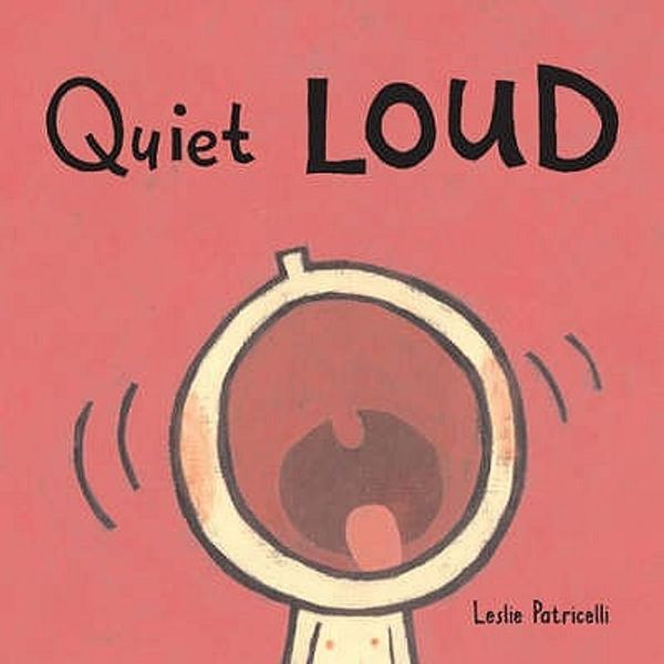 Cover Art for 9780744593372, Quiet Loud by Leslie Patricelli