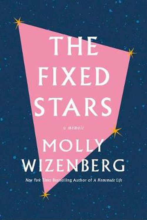 Cover Art for 9781419742996, The Fixed Stars by Molly Wizenberg