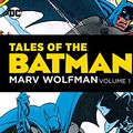 Cover Art for B0861JC6W5, Tales of the Batman: Marv Wolfman Vol. 1 (Batman (1940-2011)) by Marv Wolfman, Len Wein, Mike W. Barr, Michael Fleisher