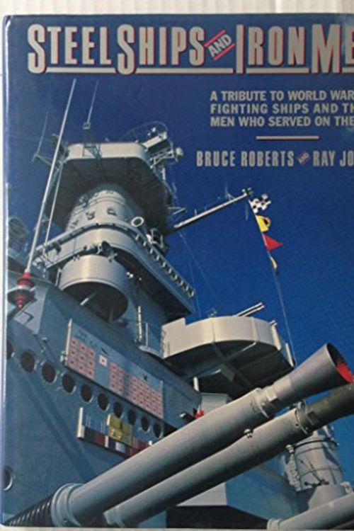 Cover Art for 9780871062444, Steel Ships and Iron Men by Bruce Roberts