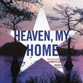 Cover Art for 9780316363402, Heaven, My Home (Highway 59 Mystery) by Attica Locke