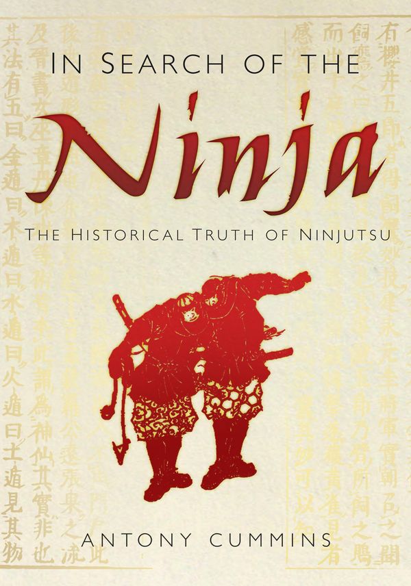 Cover Art for 9780752483559, In Search of the Ninja by Antony Cummins