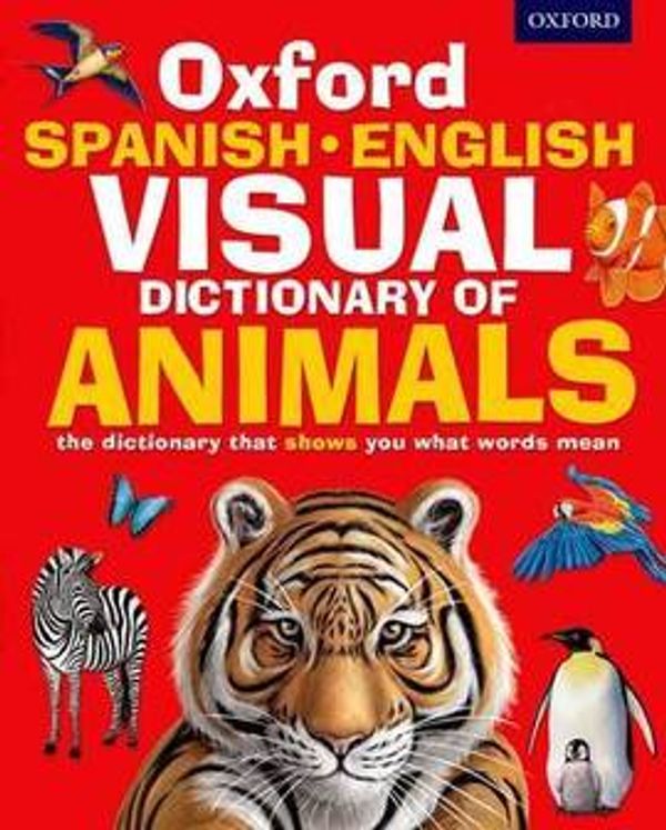 Cover Art for 9780192737564, Oxford Spanish-English Visual Dictionary of Animals by Oxford Dictionaries