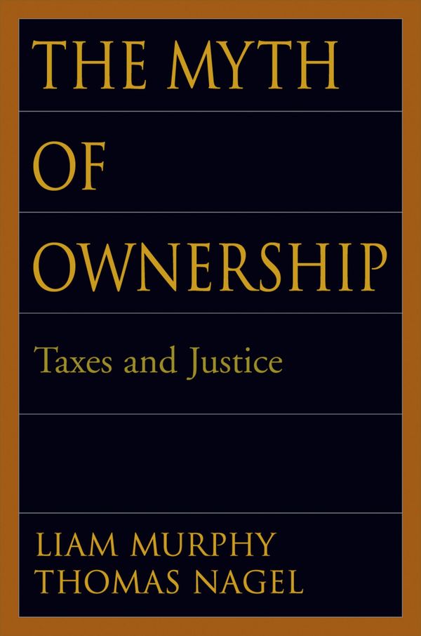 Cover Art for 9780199882144, The Myth of Ownership by Liam Murphy, Thomas Nagel
