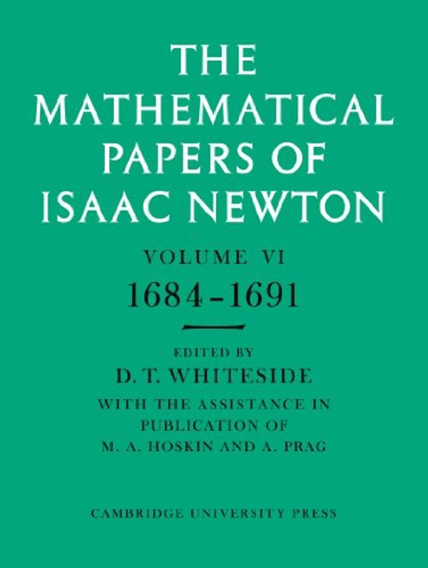 Cover Art for 9780521045858, The Mathematical Papers of Isaac Newton: Volume 6 (The Mathematical Papers of Sir Isaac Newton) by Newton, Isaac