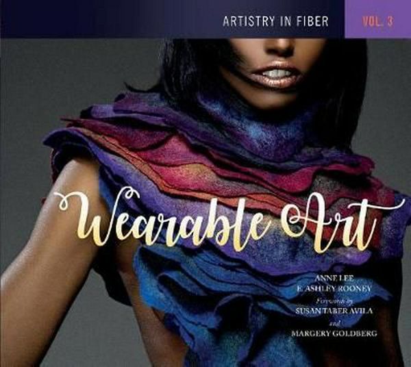 Cover Art for 9780764353994, Artistry in Fiber, Vol. 3: Wearable Art by E. Ashley Rooney