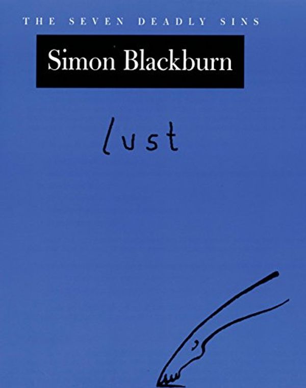 Cover Art for B00VQVKQ88, Lust: The Seven Deadly Sins (New York Public Library Lectures in Humanities) by Simon Blackburn