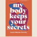 Cover Art for 9780369375544, My Body Keeps Your Secrets by Lucia Osborne-Crowley