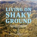 Cover Art for 9781775536888, Living On Shaky Ground: The Science and Story Behind New Zealand’s Earthquakes by Matthew Wright