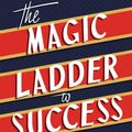 Cover Art for 9781640950566, The Magic Ladder to Success: An Official Publication of The Napoleon Hill Foundation by Napoleon Hill