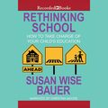 Cover Art for 9781501979569, Rethinking School by Susan Wise Bauer