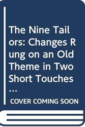 Cover Art for 9780450060724, The Nine Tailors: Changes Rung on an Old Theme in Two Short Touches and Two Full Peals by Dorothy L. Sayers