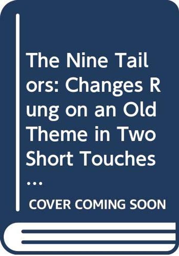 Cover Art for 9780450060724, The Nine Tailors: Changes Rung on an Old Theme in Two Short Touches and Two Full Peals by Dorothy L. Sayers