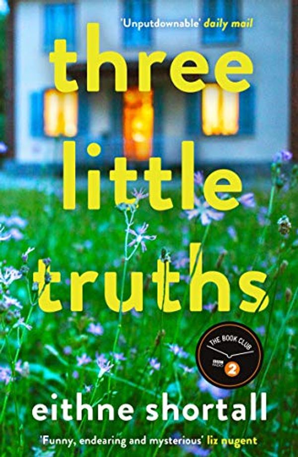 Cover Art for B07QFYT3RK, Three Little Truths: ‘Liane Moriarty meets Maeve Binchy meets Marian Keyes.’ Jo Spain, author of The Confession by Eithne Shortall