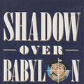 Cover Art for 9780747514824, Shadow Over Babylon by David Mason