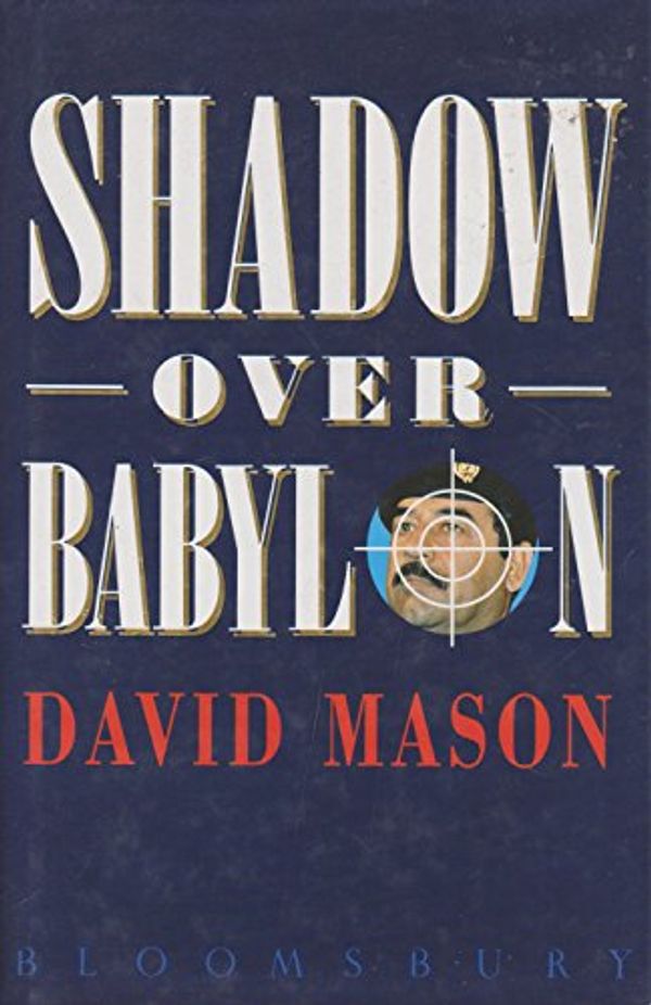 Cover Art for 9780747514824, Shadow Over Babylon by David Mason