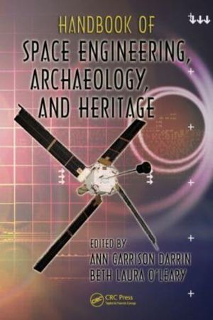 Cover Art for 9781420084313, Handbook of Space Engineering, Archaeology and Heritage by Ann Darrin