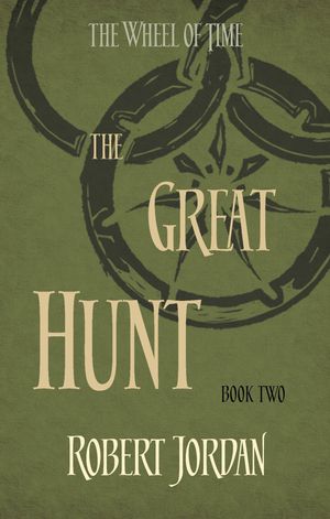 Cover Art for 9780356503837, The Great Hunt: Book 2 of the Wheel of Time by Robert Jordan