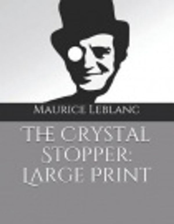 Cover Art for 9781096992981, The Crystal Stopper by Maurice LeBlanc