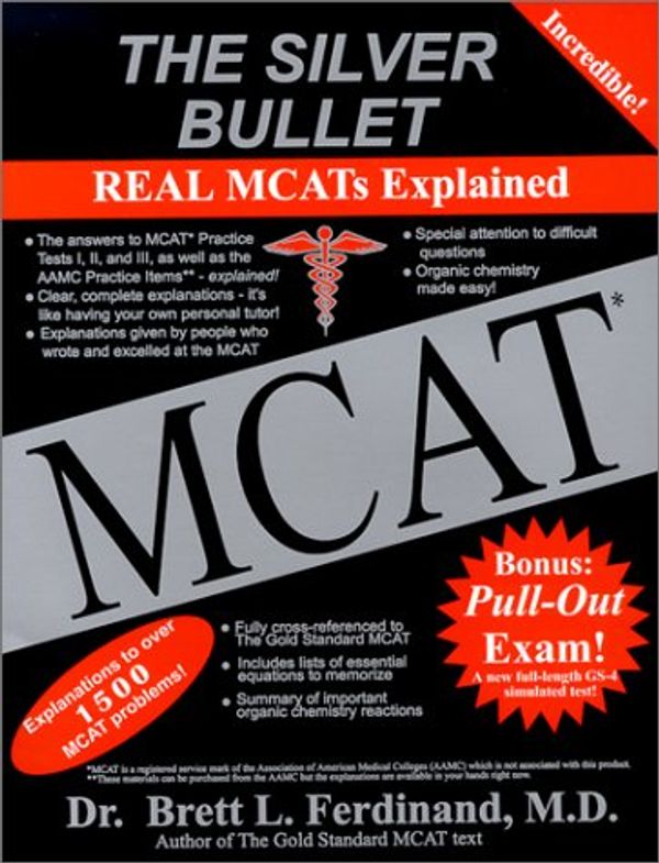 Cover Art for 9780969686347, The Silver Bullet: Real MCATs Explained by Ferdinand, Brett/ Finkenzeller, Kristin/ Bigras, Brigitte/ Pierre, Sean