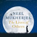 Cover Art for 9780099554486, The Lives of Others by Neel Mukherjee