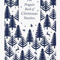 Cover Art for 9780241455654, The Penguin Book of Christmas Stories: From Hans Christian Andersen to Angela Carter (Penguin Clothbound Classics) by Jessica Harrison