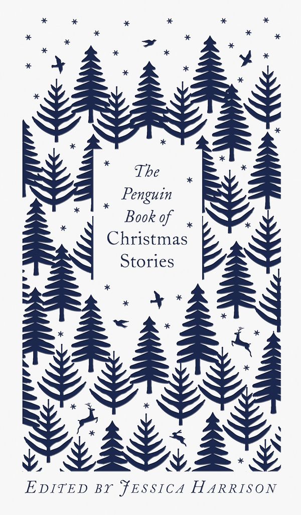 Cover Art for 9780241455654, The Penguin Book of Christmas Stories: From Hans Christian Andersen to Angela Carter (Penguin Clothbound Classics) by Jessica Harrison