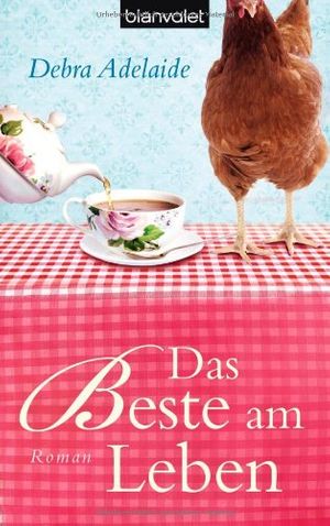 Cover Art for 9783442375370, Das Beste am Leben: Roman by Debra Adelaide
