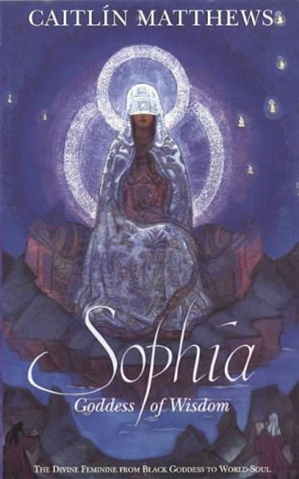 Cover Art for 9781855382756, Sophia, Goddess of Wisdom by Caitlín Matthews