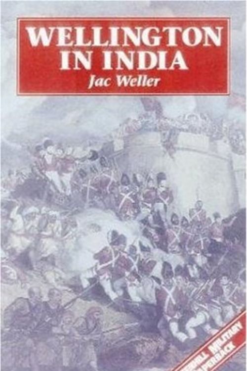 Cover Art for 9781853673979, Wellington In India-Softbound (Greenhill Military Paperbacks) by Jac Weller