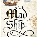 Cover Art for 9780008117467, The Mad Ship (The Liveship Traders, Book 2) by Robin Hobb