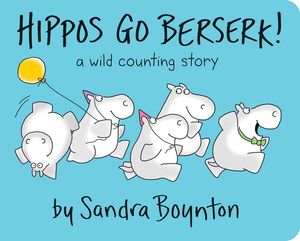 Cover Art for 9780689834349, Hippos Go Berserk by Sandra Boynton