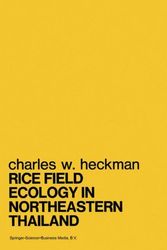 Cover Art for 9789061930860, Rice Field Ecology in Northeastern Thailand: The Effect of Wet and Dry Seasons on a Cultivated Aquatic Ecosystem (Monographiae Biologicae) by Charles W. Heckman