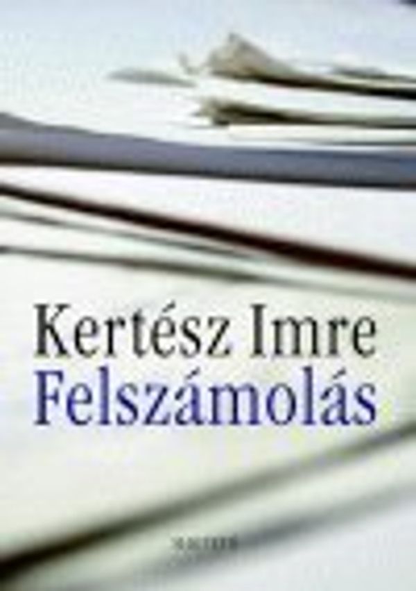 Cover Art for 9789631423334, Felszámolás (Liquidation) Hungarian Edition by Kertesz Imre