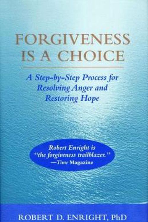 Cover Art for 9781433831300, Forgiveness Is a Choice: A Step-by-Step Process for Resolving Anger and Restoring Hope (APA LifeTools) by Robert D. Enright