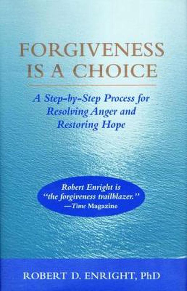Cover Art for 9781433831300, Forgiveness Is a Choice: A Step-by-Step Process for Resolving Anger and Restoring Hope (APA LifeTools) by Robert D. Enright