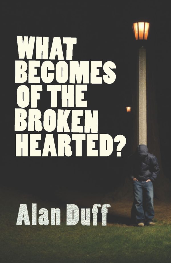 Cover Art for 9781775535621, What Becomes of the Broken Hearted? by Alan Duff