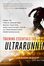 Cover Art for 9781937715458, Training Essentials for UltrarunningHow to Train Smarter, Race Faster, and Maximize... by Jason Koop