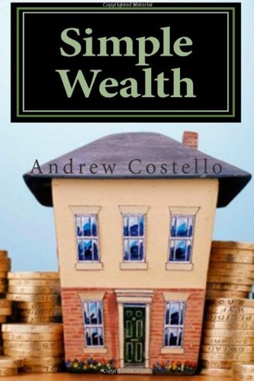 Cover Art for 9781463523015, Simple Wealth by MR Andrew Costello
