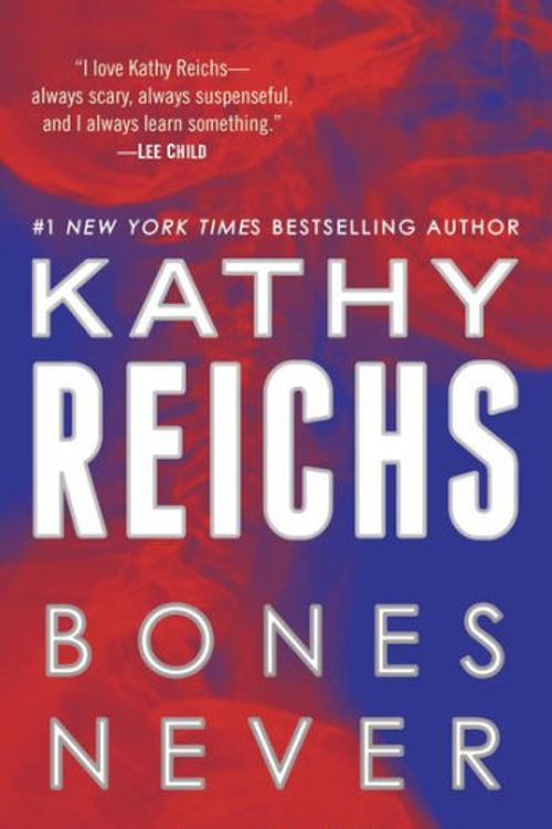 Cover Art for 9780345544018, Bones Never Lie by Kathy Reichs